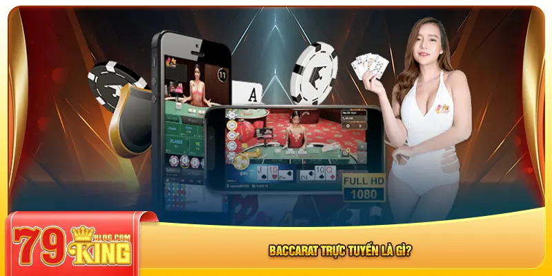 Baccarat trực tuyến là gì?