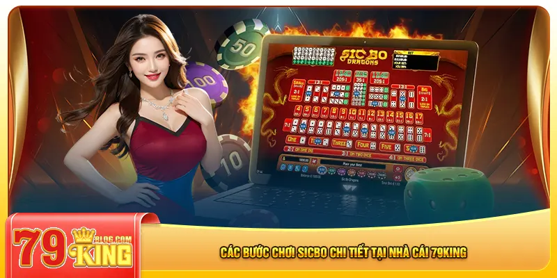 Các bước chơi sicbo chi tiết tại nhà cái 79king