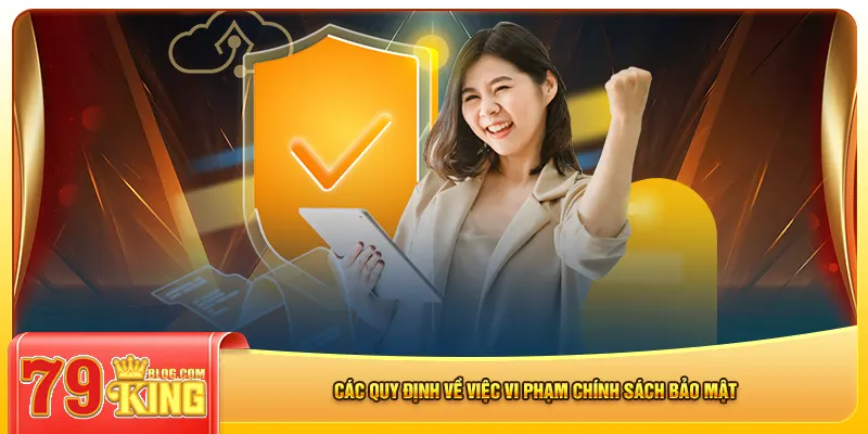 Các quy định về việc vi phạm chính sách bảo mật