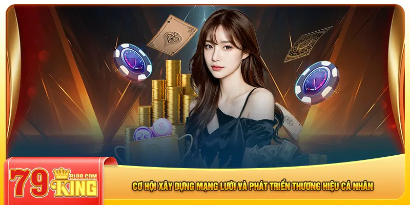 Cơ hội xây dựng mạng lưới và phát triển thương hiệu cá nhân