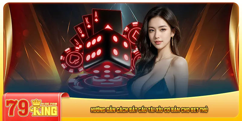 Hướng dẫn cách bắt cầu tài xỉu cơ bản cho bet thủ