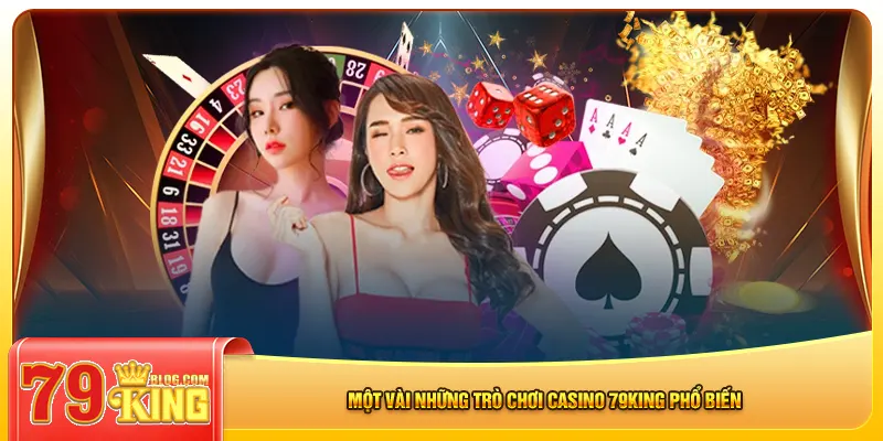 Một vài những trò chơi casino 79king phổ biến