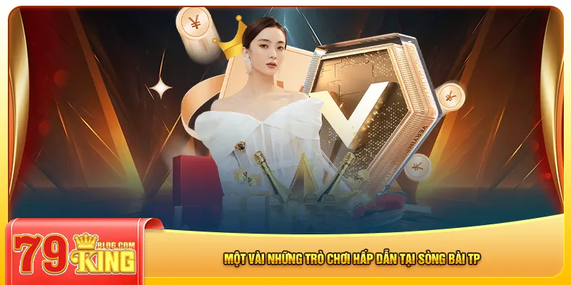 Một vài những trò chơi hấp dẫn tại sòng bài tp