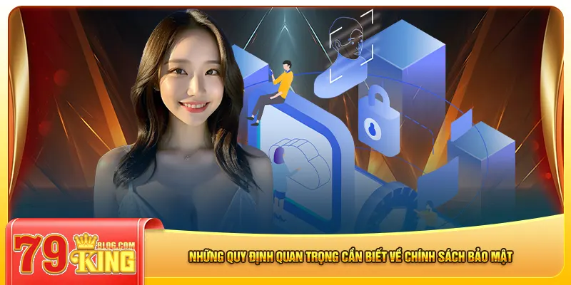 Những quy định quan trọng cần biết về chính sách bảo mật
